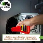 Aditivo para limpiar tanque de gasolina: ¿Qué son? y Beneficios